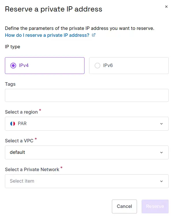 A pop-up screen, showing the parameters to define for the private IP to reserve: type (IPv4 or IPv6), tags, region, VPC and Private Network