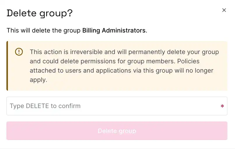 A pop up box displaying a warning: Warning: This will permanently delete your group. This action is irreversible and could delete permissions for group members. Policies attached to users and applications via this group will no longer apply.